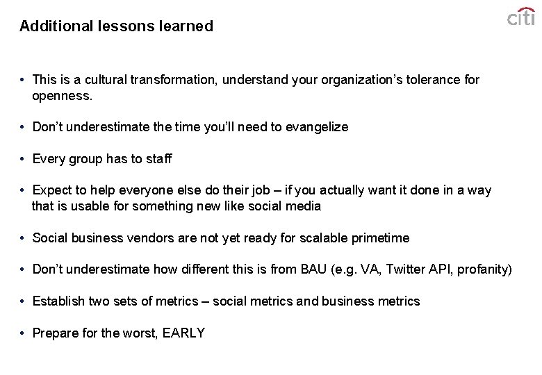 Additional lessons learned • This is a cultural transformation, understand your organization’s tolerance for