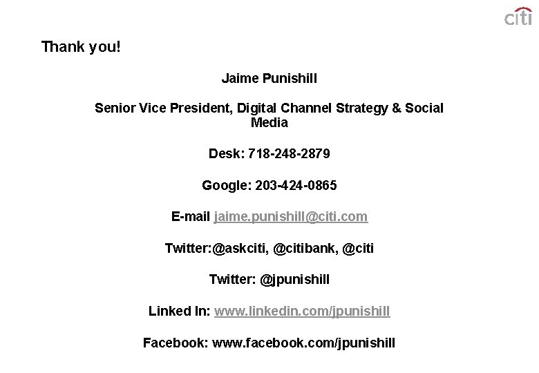 Thank you! Jaime Punishill Senior Vice President, Digital Channel Strategy & Social Media Desk: