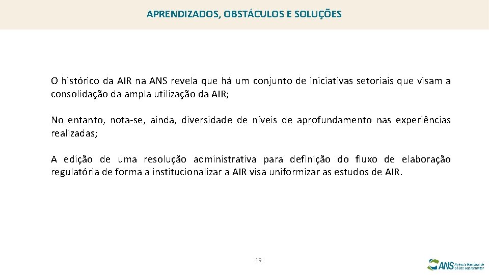 APRENDIZADOS, OBSTÁCULOS E SOLUÇÕES O histórico da AIR na ANS revela que há um