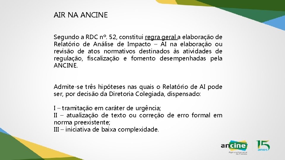 AIR NA ANCINE Segundo a RDC nº. 52, constitui regra geral a elaboração de