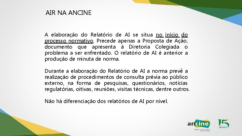 AIR NA ANCINE A elaboração do Relatório de AI se situa no início do