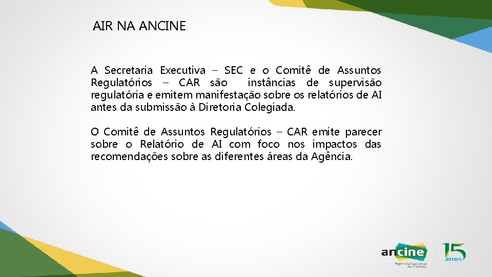 AIR NA ANCINE A Secretaria Executiva – SEC e o Comitê de Assuntos Regulatórios