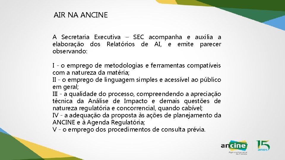 AIR NA ANCINE A Secretaria Executiva – SEC acompanha e auxilia a elaboração dos