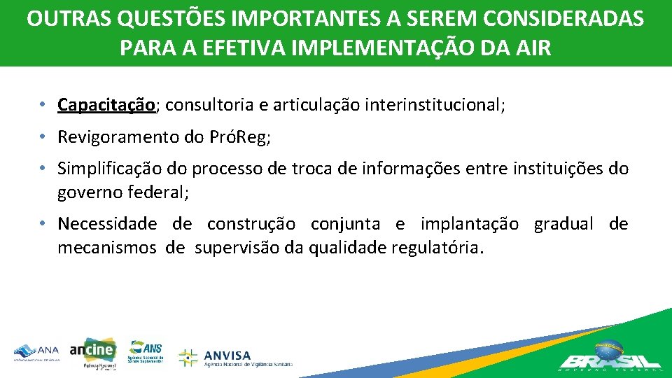 OUTRAS QUESTÕES IMPORTANTES A SEREM CONSIDERADAS PARA A EFETIVA IMPLEMENTAÇÃO DA AIR • Capacitação;