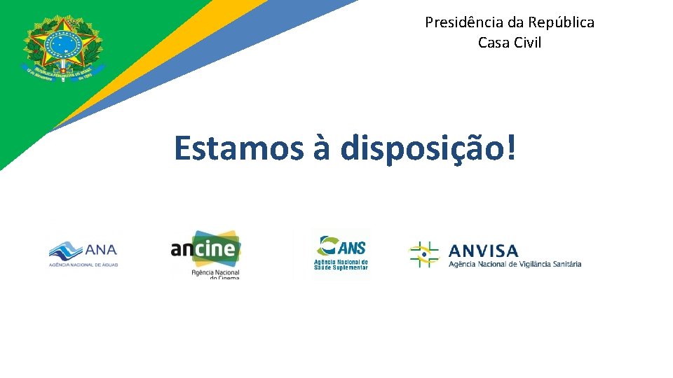 Presidência da República Casa Civil Estamos à disposição! 