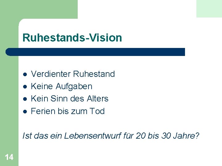 Ruhestands-Vision l l Verdienter Ruhestand Keine Aufgaben Kein Sinn des Alters Ferien bis zum