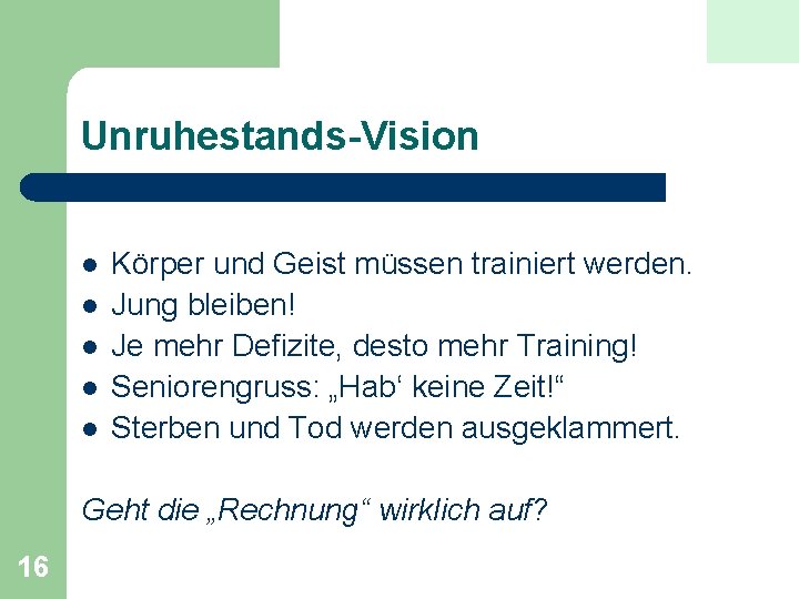 Unruhestands-Vision l l l Körper und Geist müssen trainiert werden. Jung bleiben! Je mehr