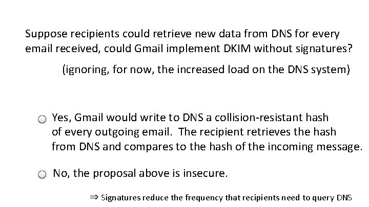 Suppose recipients could retrieve new data from DNS for every email received, could Gmail