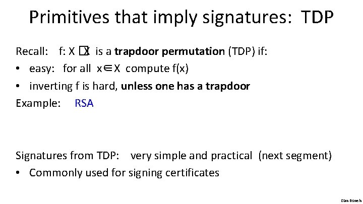 Primitives that imply signatures: TDP Recall: f: X �X is a trapdoor permutation (TDP)