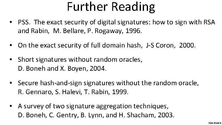 Further Reading • PSS. The exact security of digital signatures: how to sign with