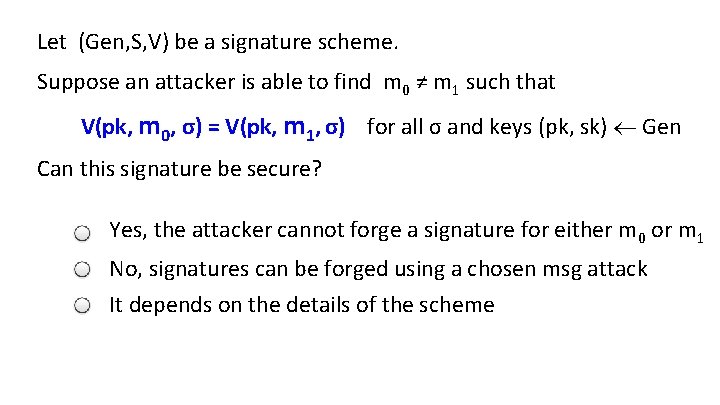 Let (Gen, S, V) be a signature scheme. Suppose an attacker is able to