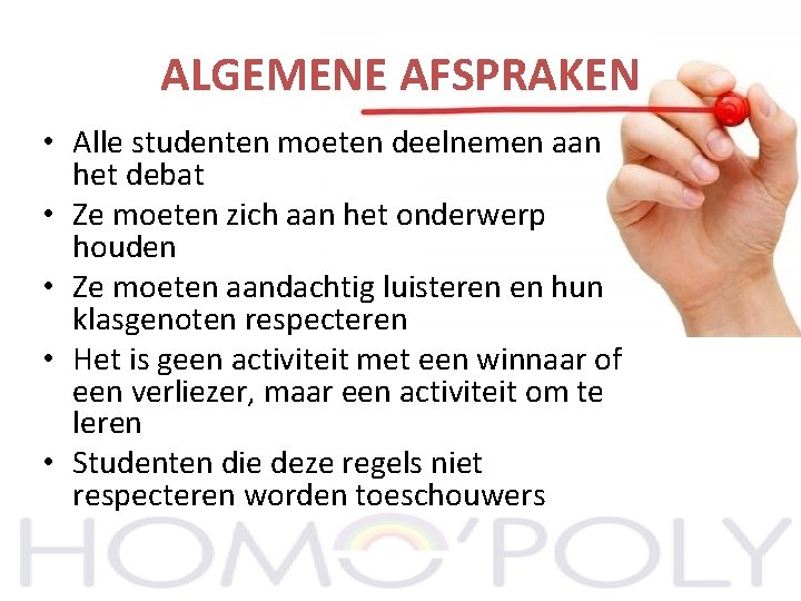 ALGEMENE AFSPRAKEN • Alle studenten moeten deelnemen aan het debat • Ze moeten zich