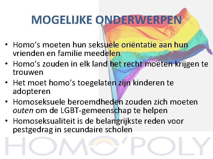 MOGELIJKE ONDERWERPEN • Homo’s moeten hun seksuele oriëntatie aan hun vrienden en familie meedelen