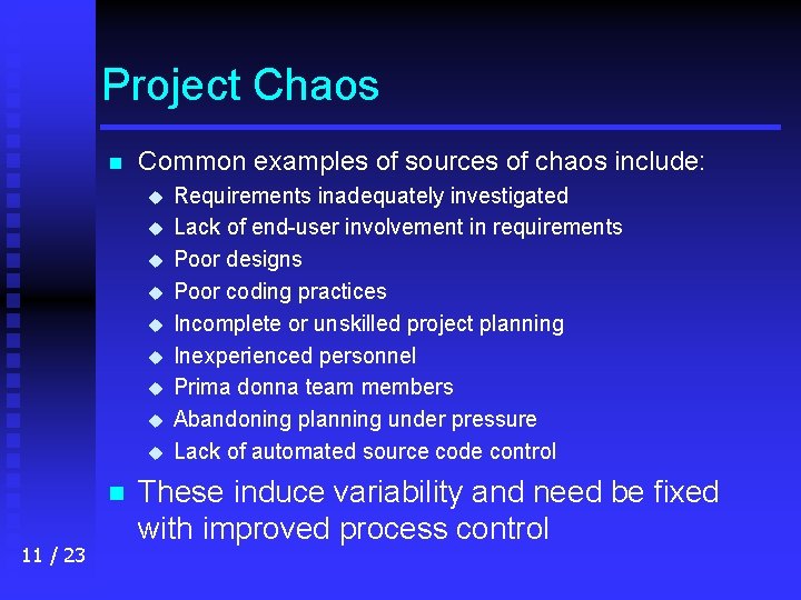 Project Chaos n Common examples of sources of chaos include: u u u u