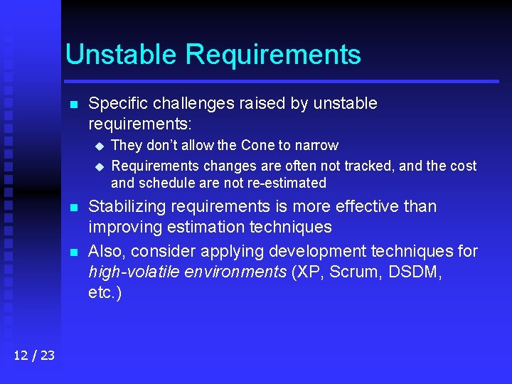 Unstable Requirements n Specific challenges raised by unstable requirements: u u n n 12