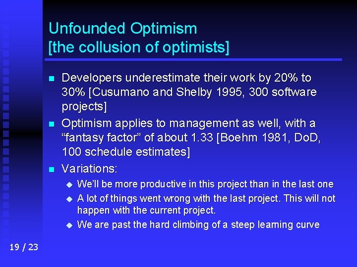 Unfounded Optimism [the collusion of optimists] n n n Developers underestimate their work by