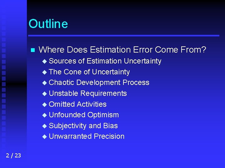 Outline n Where Does Estimation Error Come From? u Sources of Estimation Uncertainty u