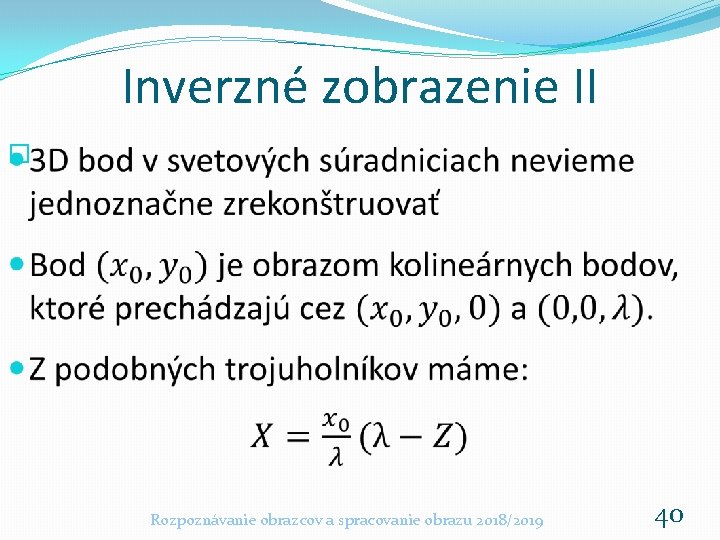 Inverzné zobrazenie II � Rozpoznávanie obrazcov a spracovanie obrazu 2018/2019 40 