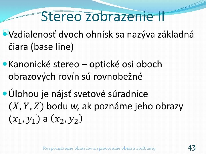 Stereo zobrazenie II � Rozpoznávanie obrazcov a spracovanie obrazu 2018/2019 43 