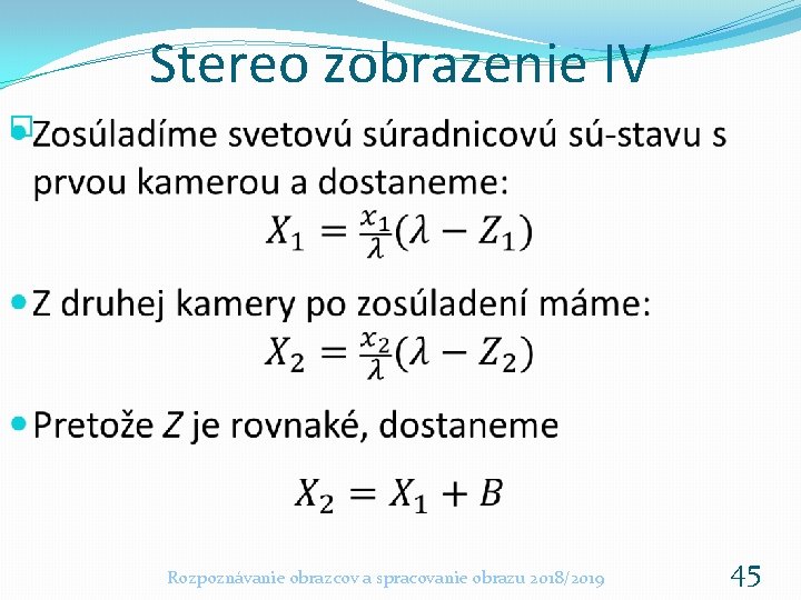 Stereo zobrazenie IV � Rozpoznávanie obrazcov a spracovanie obrazu 2018/2019 45 