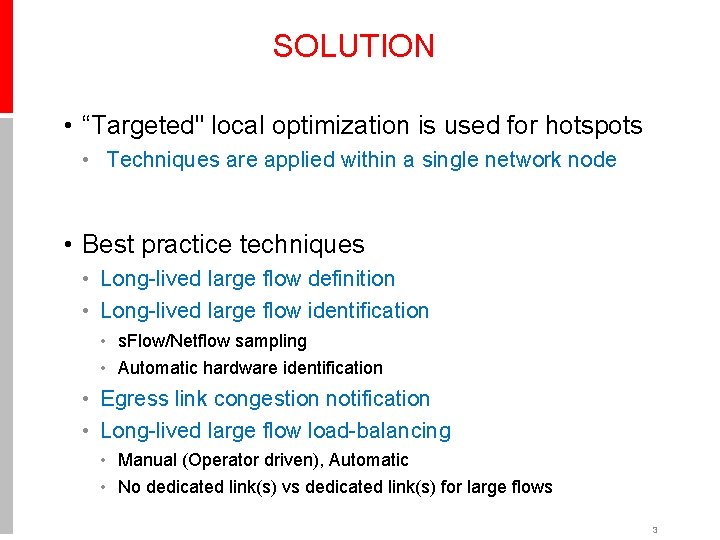 SOLUTION • “Targeted" local optimization is used for hotspots • Techniques are applied within