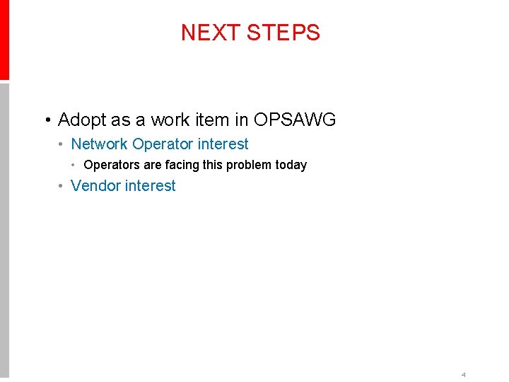 NEXT STEPS • Adopt as a work item in OPSAWG • Network Operator interest