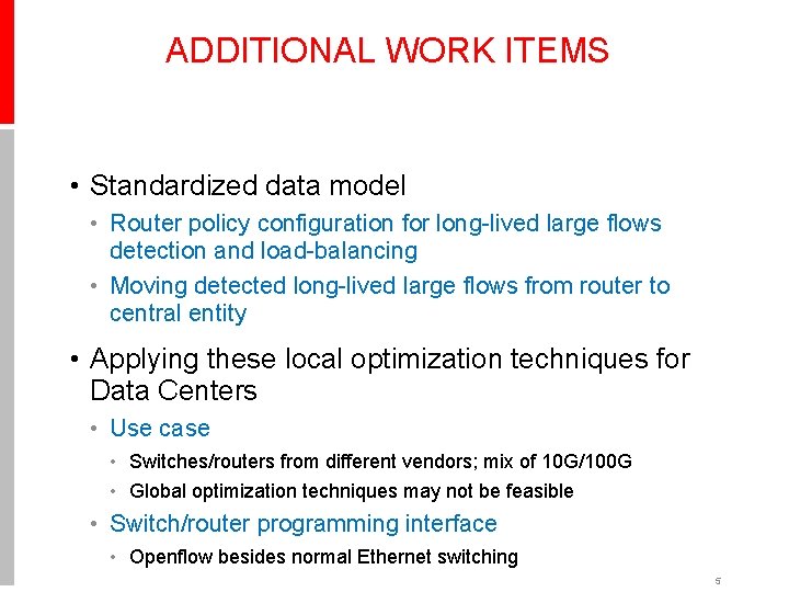 ADDITIONAL WORK ITEMS • Standardized data model • Router policy configuration for long-lived large