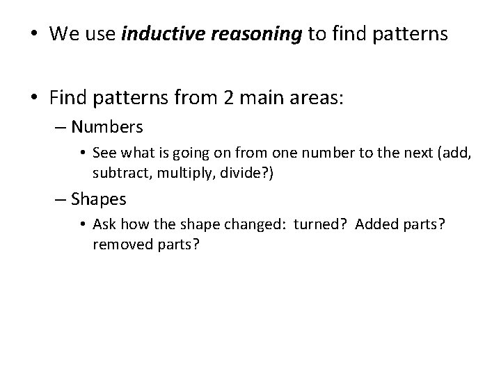  • We use inductive reasoning to find patterns • Find patterns from 2