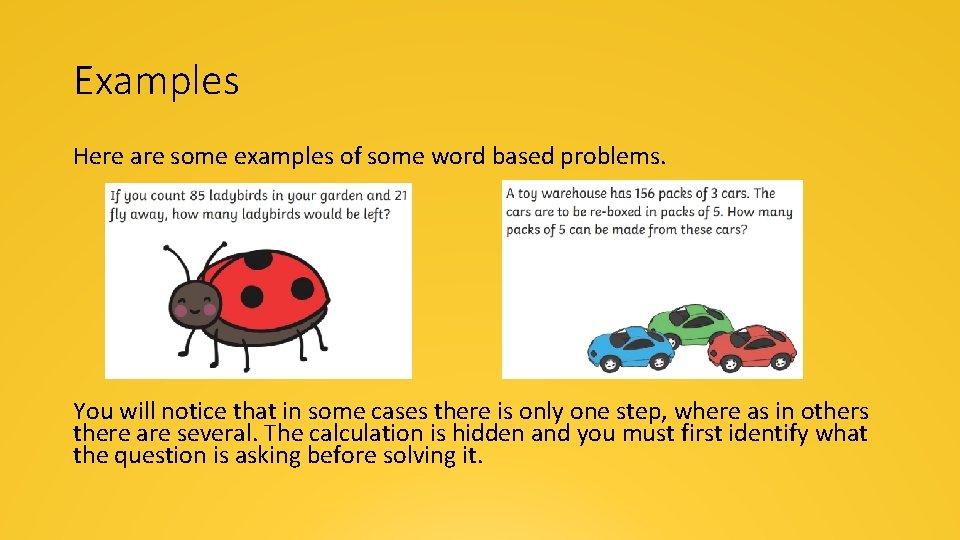 Examples Here are some examples of some word based problems. You will notice that