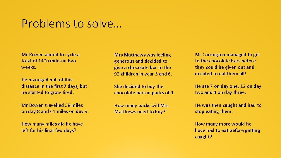 Problems to solve… Mr Bowen aimed to cycle a total of 1400 miles in