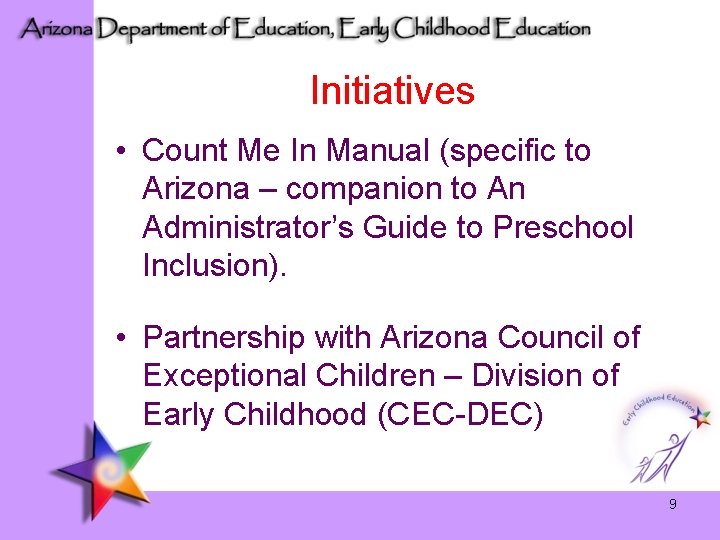 Initiatives • Count Me In Manual (specific to Arizona – companion to An Administrator’s