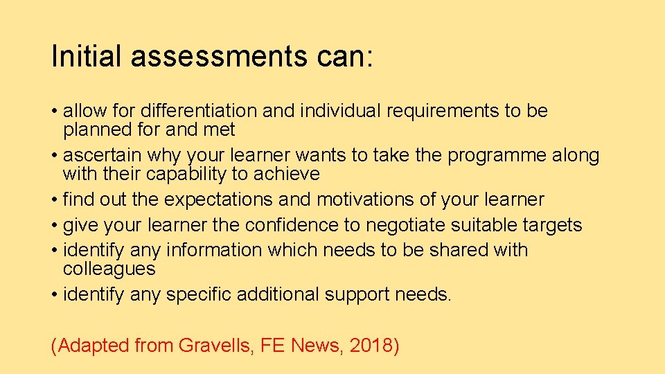 Initial assessments can: • allow for differentiation and individual requirements to be planned for