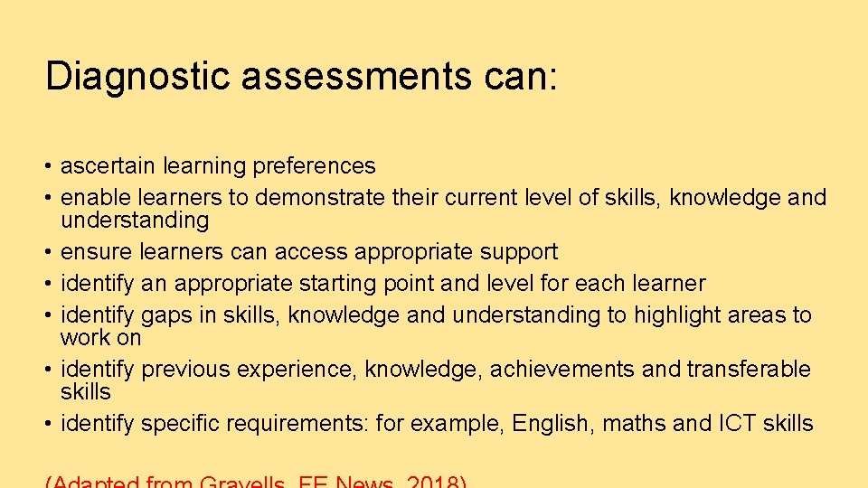 Diagnostic assessments can: • ascertain learning preferences • enable learners to demonstrate their current