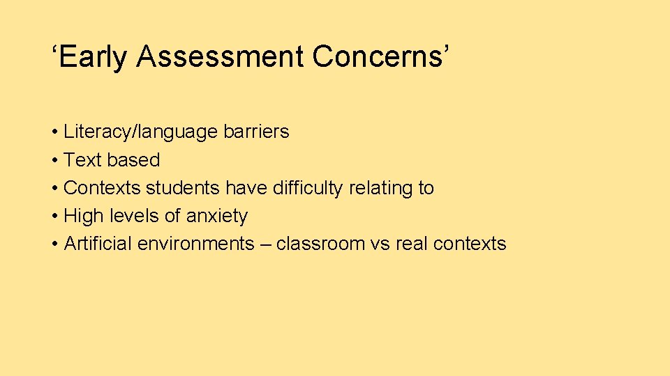 ‘Early Assessment Concerns’ • Literacy/language barriers • Text based • Contexts students have difficulty