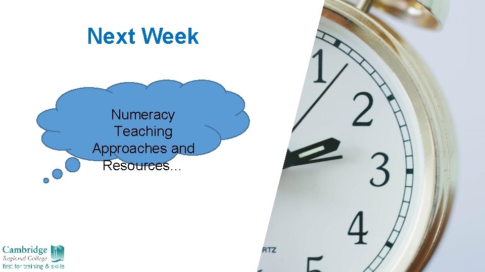 Next Week Numeracy Teaching Approaches and Resources… 