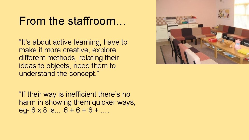 From the staffroom… “It’s about active learning, have to make it more creative, explore