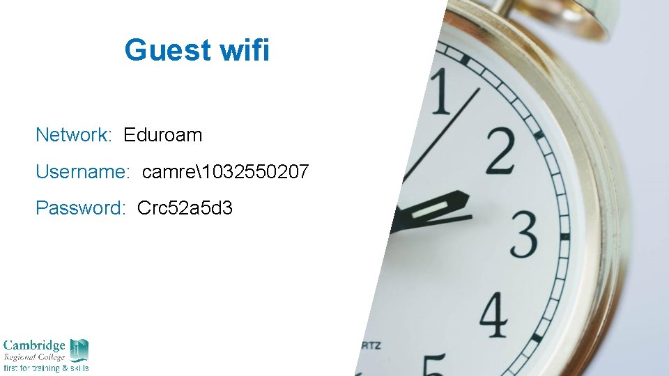 Guest wifi Network: Eduroam Username: camre1032550207 Password: Crc 52 a 5 d 3 