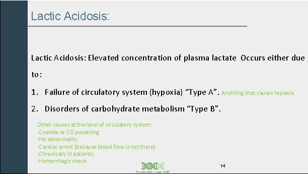 Lactic Acidosis: Elevated concentration of plasma lactate Occurs either due to: 1. Failure of