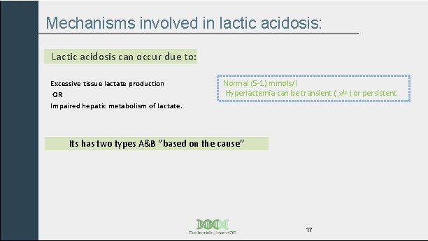 Mechanisms involved in lactic acidosis: Lactic acidosis can occur due to: Excessive tissue lactate