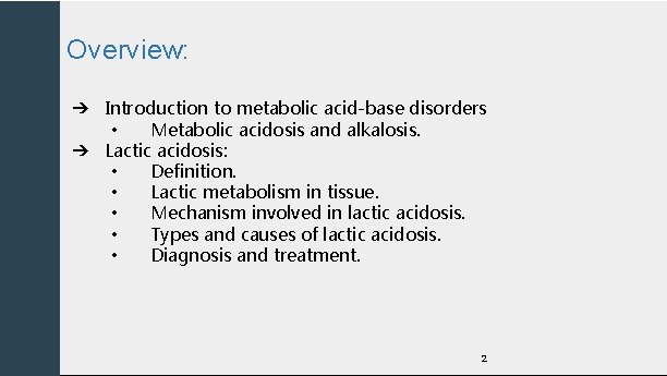 Overview: ➔ Introduction to metabolic acid-base disorders • Metabolic acidosis and alkalosis. ➔ Lactic