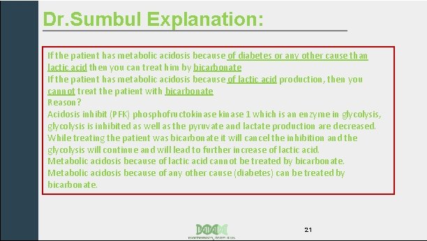 Dr. Sumbul Explanation: If the patient has metabolic acidosis because of diabetes or any