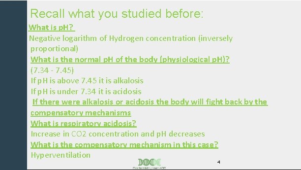 Recall what you studied before: What is p. H? Negative logarithm of Hydrogen concentration