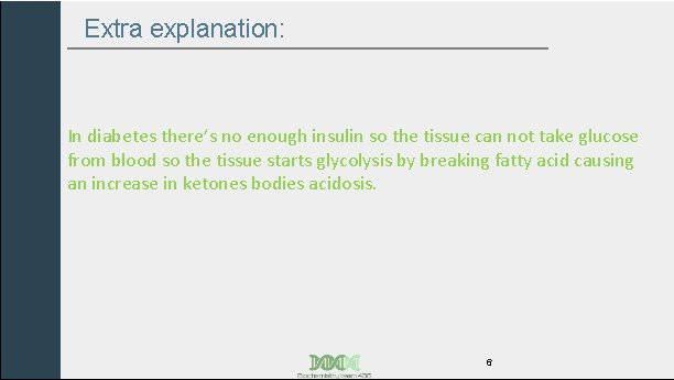 Extra explanation: In diabetes there’s no enough insulin so the tissue can not take