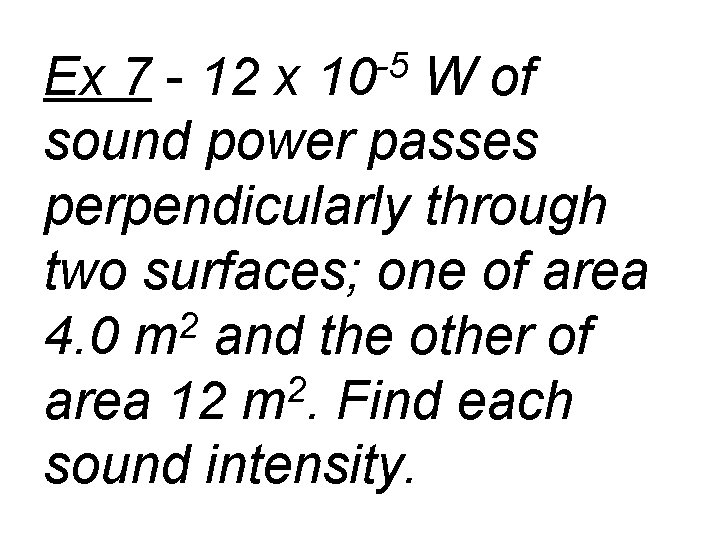 -5 10 Ex 7 - 12 x W of sound power passes perpendicularly through