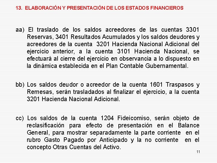 13. ELABORACIÓN Y PRESENTACIÓN DE LOS ESTADOS FINANCIEROS aa) El traslado de los saldos