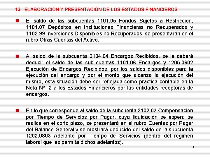 13. ELABORACIÓN Y PRESENTACIÓN DE LOS ESTADOS FINANCIEROS n El saldo de las subcuentas