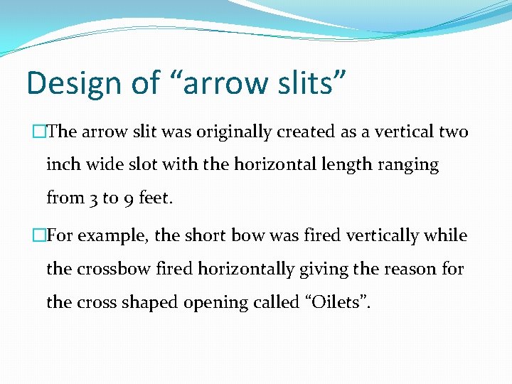Design of “arrow slits” �The arrow slit was originally created as a vertical two