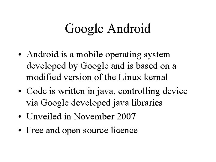 Google Android • Android is a mobile operating system developed by Google and is