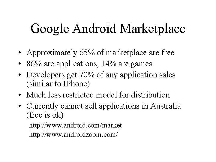 Google Android Marketplace • Approximately 65% of marketplace are free • 86% are applications,