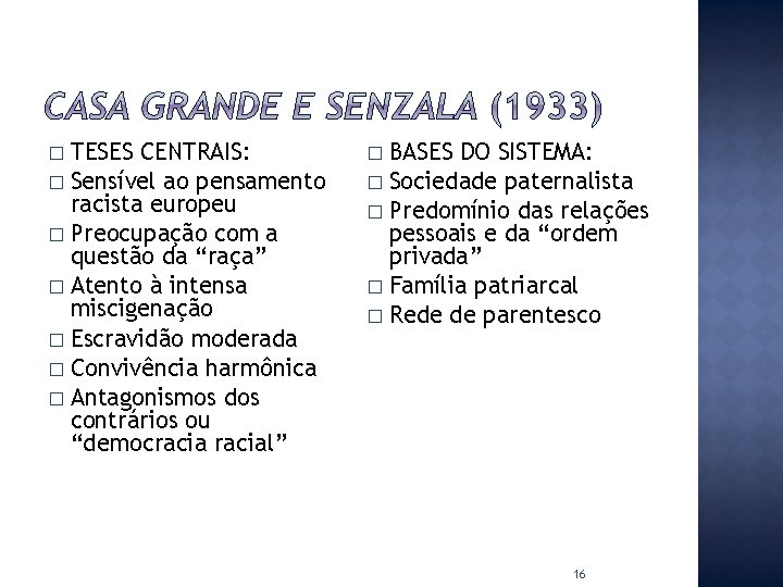 TESES CENTRAIS: � Sensível ao pensamento racista europeu � Preocupação com a questão da